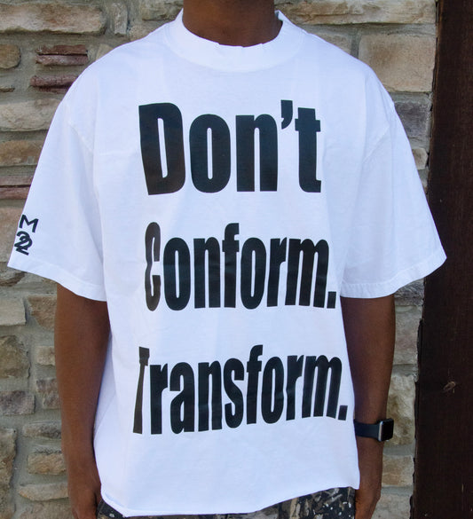White Don’t Conform. Transform. Tee